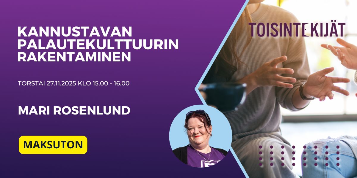 Toisintekijöiden maksuton webinaari Kannustavan palautekulttuurin rakentaminen 27.11.2025